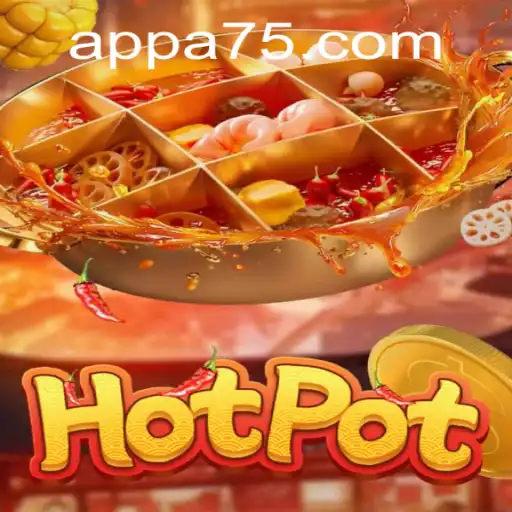 Exploring the Exciting World of Hotpot Game at A75.COM